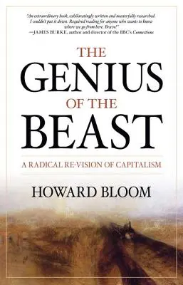 A fenevad zsenialitása: A kapitalizmus radikális újraértelmezése - The Genius of the Beast: A Radical Re-Vision of Capitalism