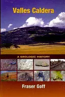 Valles Caldera: Valles Valles: A geológiai történelem - Valles Caldera: A Geologic History