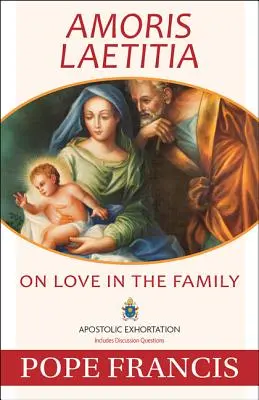 Amoris Laetitia: A szeretetről a családban - Amoris Laetitia: On Love in the Family