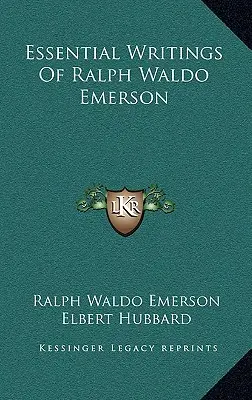 Essential Writings Of Ralph Waldo Emerson (Ralph Waldo Emerson alapvető írásai) - Essential Writings Of Ralph Waldo Emerson