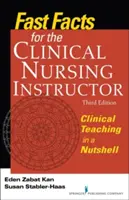 Gyorstények a klinikai ápolási oktató számára: Klinikai tanítás dióhéjban - Fast Facts for the Clinical Nursing Instructor: Clinical Teaching in a Nutshell