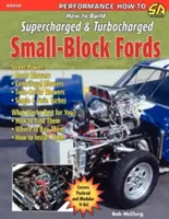 Hogyan építsünk kompresszoros és turbófeltöltős Small-Block Fordokat? - How to Build Supercharged & Turbocharged Small-Block Fords