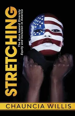 Stretching: A verseny a sokszínűség, a méltányosság és a befogadás felé Amerikában - Stretching: The Race toward Diversity, Equity, and Inclusion in America