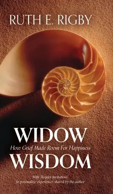 Özvegyi bölcsesség: How Grief Made Room For Happiness - Widow Wisdom: How Grief Made Room For Happiness