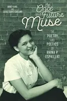 Az egykori és jövőbeli múzsa: Rhina P. Espaillat költészete és poétikája - The Once and Future Muse: The Poetry and Poetics of Rhina P. Espaillat