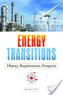 Energiaügyi átmenetek: Történelem, követelmények, kilátások - Energy Transitions: History, Requirements, Prospects