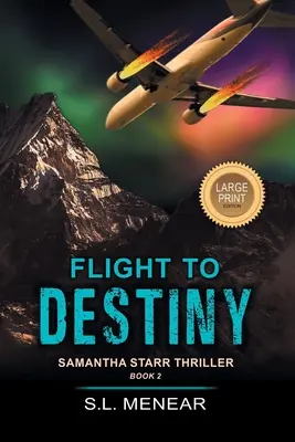 Flight to Destiny (a Samantha Starr Thriller, 2. könyv): Large Print Edition - Flight to Destiny (a Samantha Starr Thriller, Book 2): Large Print Edition