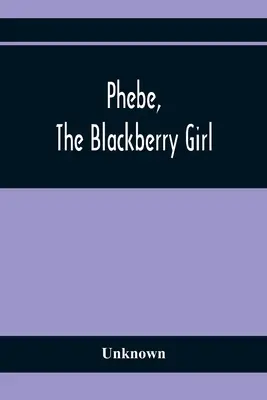 Phebe, a szederjes lány - Phebe, The Blackberry Girl