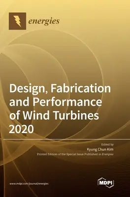 Szélturbinák tervezése, gyártása és teljesítménye 2020 - Design, Fabrication and Performance of Wind Turbines 2020