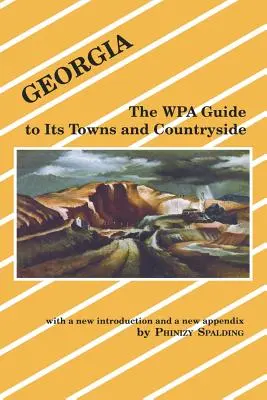 Georgia: The Wpa Guide to Its Towns and Countryside (A Wpa útikalauz városaihoz és vidékeihez) - Georgia: The Wpa Guide to Its Towns and Countryside