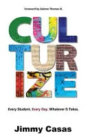 Culturize: Minden diák. Minden nap. Bármibe is kerül. - Culturize: Every Student. Every Day. Whatever It Takes.