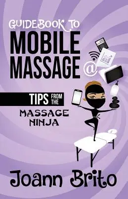 Útmutató a mobil masszázshoz: Tippek a masszázs-nindzsától - Guidebook To Mobile Massage: Tips From The Massage Ninja