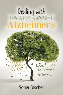 A korai Alzheimer-kór kezelése: Szerelem, nevetés és könnyek - Dealing with Early Onset Alzheimer's: Love, Laughter & Tears