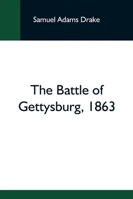 A gettysburgi csata, 1863 - The Battle Of Gettysburg, 1863