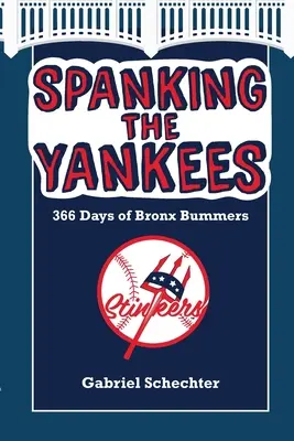 A Yankees elpáholása: 366 nap Bronx Bummers - Spanking the Yankees: 366 Days of Bronx Bummers