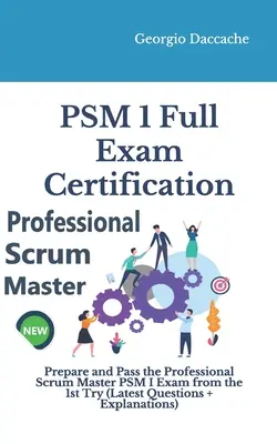 PSM(R) 1 teljes vizsgatanúsítás: Professional Scrum Master PSM I vizsga előkészítése és letétele az 1. próbálkozástól kezdve - PSM(R) 1 Full Exam Certification: Prepare and Pass the Professional Scrum Master PSM I Exam from the 1st Try