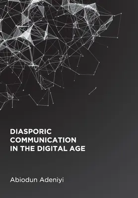 A diaszpóra-kommunikáció a digitális korban - Diasporic Communication in the Digital Age