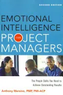 Érzelmi intelligencia projektmenedzsereknek: A kiemelkedő eredmények eléréséhez szükséges emberi készségek - Emotional Intelligence for Project Managers: The People Skills You Need to Achieve Outstanding Results