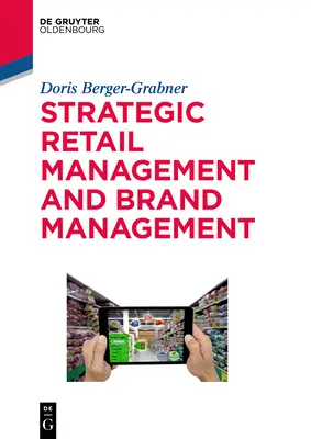 Stratégiai kiskereskedelmi menedzsment és márkamenedzsment: Trendek, taktikák és példák - Strategic Retail Management and Brand Management: Trends, Tactics, and Examples