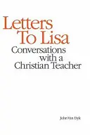 Levelek Lisához: Beszélgetések egy keresztény tanárral - Letters to Lisa: Conversations with a Christian Teacher