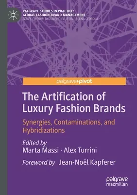 A luxusdivatmárkák művészi átalakítása: Szinergiák, szennyeződések és hibridizációk - The Artification of Luxury Fashion Brands: Synergies, Contaminations, and Hybridizations