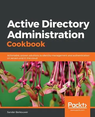 Active Directory-felügyelet szakácskönyve - Active Directory Administration Cookbook