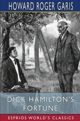 Dick Hamilton szerencséje (Esprios Classics) - Dick Hamilton's Fortune (Esprios Classics)