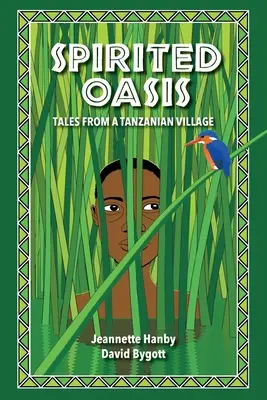 Spirited Oasis: Mesék egy tanzániai faluból - Spirited Oasis: Tales from a Tanzanian Village