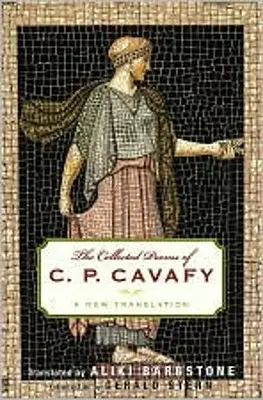 C. P. Cavafy összegyűjtött versei: A New Translation - The Collected Poems of C. P. Cavafy: A New Translation