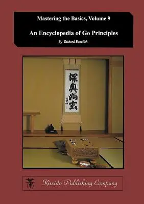 A gó alapelveinek enciklopédiája (Az alapok elsajátítása) (9. kötet) - Encyclopedia of Go Principles (Mastering the Basics) (Volume 9)