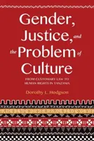 Nemek, igazságosság és a kultúra problémája: A szokásjogtól az emberi jogokig Tanzániában - Gender, Justice, and the Problem of Culture: From Customary Law to Human Rights in Tanzania