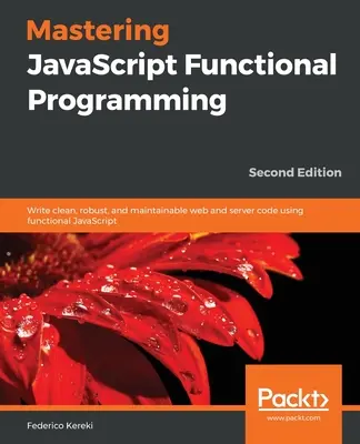 A JavaScript funkcionális programozás elsajátítása. - Mastering JavaScript Functional Programming.