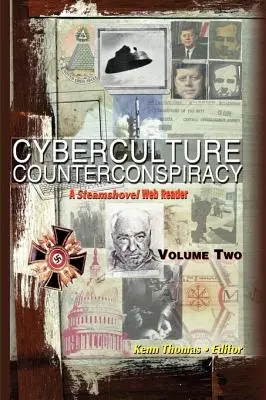 Kiberkultúra ellenösszeesküvés: A Steamshovel Press Web Reader, második kötet - Cyberculture Counterconspiracy: A Steamshovel Press Web Reader, Volume Two