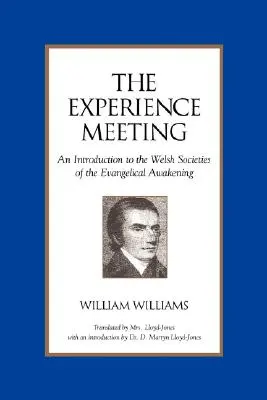 Az élménybeszámoló: Bevezetés az evangéliumi ébredés walesi társaságaiba - The Experience Meeting: An Introduction to the Welsh Societies of the Evangelical Awakening