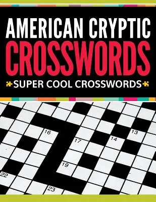 Amerikai rejtjeles keresztrejtvények: Super Cool keresztrejtvények - American Cryptic Crosswords: Super Cool Crosswords