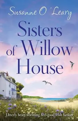 A Willow House nővérek: Teljesen szívmelengető, jó érzésű ír regények - Sisters of Willow House: Utterly heart-warming, feel-good Irish fiction