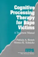 Kognitív feldolgozó terápia nemi erőszak áldozatainak: A Treatment Manual - Cognitive Processing Therapy for Rape Victims: A Treatment Manual