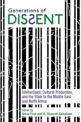 Az egyet nem értés nemzedékei: Az értelmiségiek, a kulturális termelés és az állam a Közel-Keleten és Észak-Afrikában - Generations of Dissent: Intellectuals, Cultural Production, and the State in the Middle East and North Africa