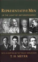 Reprezentatív emberek: Az antropozófia fényében: Egy fejezet a tizenkét világnézetről - Representative Men: In the Light of Anthroposophy: With a Chapter on the Twelve Worldviews