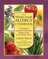 A Whole Foods Allergia szakácskönyv, 2. kiadás: Kétszáz ínyenc és házias recept az ételallergiás család számára - The Whole Foods Allergy Cookbook, 2nd Edition: Two Hundred Gourmet & Homestyle Recipes for the Food Allergic Family