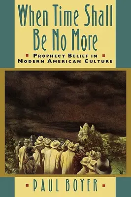 Amikor az idő nem lesz többé: A próféciahit a modern amerikai kultúrában - When Time Shall Be No More: Prophecy Belief in Modern American Culture