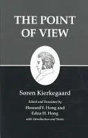 Kierkegaard írásai, XXII. kötet, 22. kötet: A nézőpont - Kierkegaard's Writings, XXII, Volume 22: The Point of View