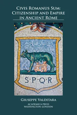Civis Romanus Sum: Állampolgárság és birodalom az ókori Rómában - Civis Romanus Sum: Citizenship and Empire in Ancient Rome