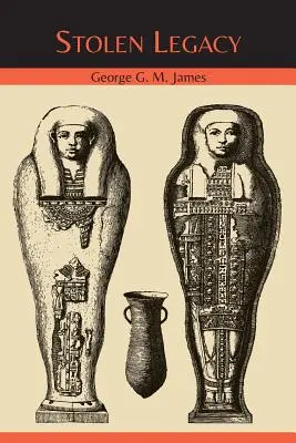 Lopott örökség: A nyugati filozófia egyiptomi eredete - Stolen Legacy: The Egyptian Origins of Western Philosophy