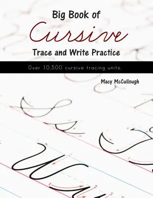 Big Book of Cursive Trace and Write Practice (Nagy könyv az írásjelek követéséről és írásáról) - Big Book of Cursive Trace and Write Practice