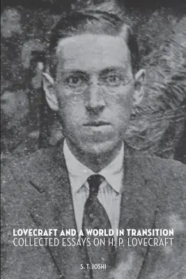 Lovecraft és az átalakulóban lévő világ: Lovecraft: Collected Essays on H. P. Lovecraft - Lovecraft and a World in Transition: Collected Essays on H. P. Lovecraft