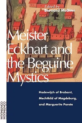 Meister Eckhart és a beguin misztikusok: Brabanti Hadewijch, Magdeburgi Mechthild és Marguerite Porete - Meister Eckhart and the Beguine Mystics: Hadewijch of Brabant, Mechthild of Magdeburg, and Marguerite Porete