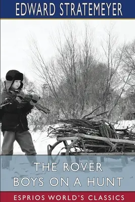 A Rover fiúk vadászaton (Esprios Classics) - The Rover Boys on a Hunt (Esprios Classics)