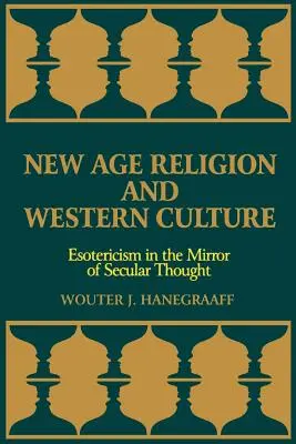 New Age vallás és a nyugati kultúra: Az ezotéria a világi gondolkodás tükrében - New Age Religion and Western Culture: Esotericism in the Mirror of Secular Thought