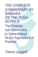 Śaṅkara teljes kommentárja a Yoga Sūtra-khoz: Az újonnan felfedezett szöveg teljes fordítása - The Complete Commentary by Śaṅkara on the Yoga Sūtra-s: A Full Translation of the Newly Discovered Text